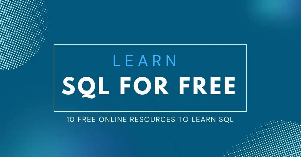Learn SQL With 10 Free Resources